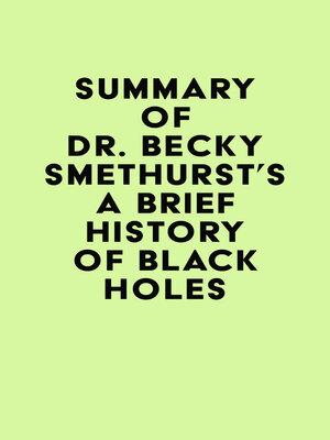 cover image of Summary of Dr. Becky Smethurst's a Brief History of Black Holes
